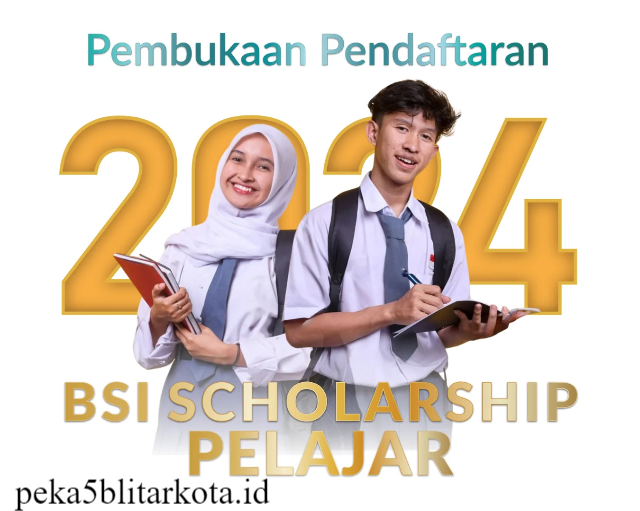 Daftarkan Dirimu Segera Beasiswa BSI Scholarship Pelajar 2024 Telah Dibuka